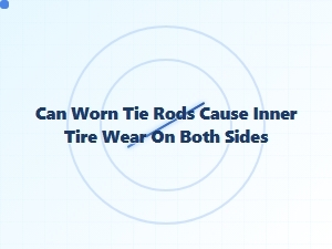 Worn Tie Rods Causing Inner Tire Wear