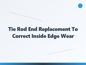 Correct Inside Tire Wear with Tie Rod End Replacement