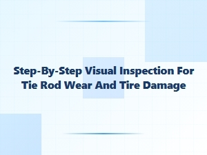 A Visual Guide to Tie Rod Wear and Tire Damage